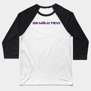 I love you es mīlu tevi - Latvietis Baseball T-Shirt